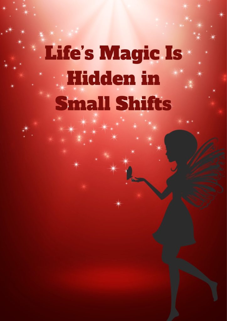 Motivational poster showing that life’s magic comes from small positive shifts and daily changes